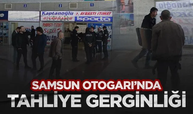 Samsun Otogarı’nda Tahliye Gerginliği
