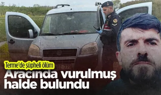 Samsun Terme'de Şüpheli Ölüm: Aracında Vurulmuş Halde Bulundu