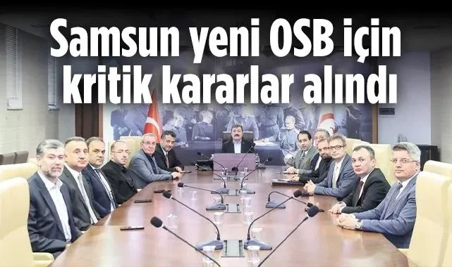 Samsun Yeni OSB İçin Kritik Kararlar Alındı