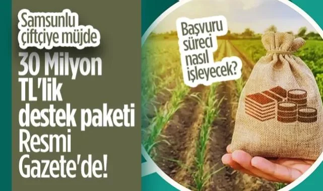 Samsunlu Çiftçiye Müjde: 30 Milyon TL'lik Destek Paketi Resmi Gazete'de!