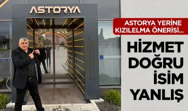 Samsunlu iş insanı Savaş Hakkı Aydın'da Astorya Yerine Kızılelma Önerisi: Hizmet Doğru İsim Yanlış