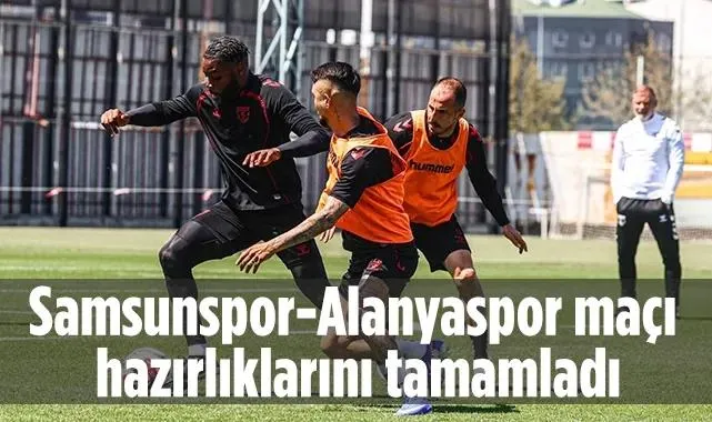 Samsunspor, Corendon Alanyaspor Maçı Hazırlıklarını Tamamladı
