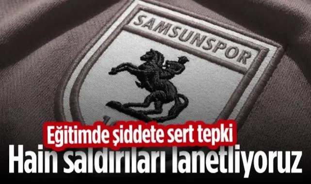 Samsunspor’dan Eğitimde Şiddete Sert Tepki: Hain Saldırıları Lanetliyoruz!