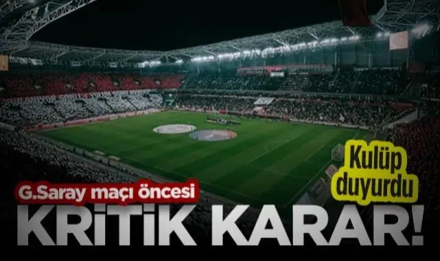 Samsunspor'dan Galatasaray Maçı Öncesi Kritik Karar!