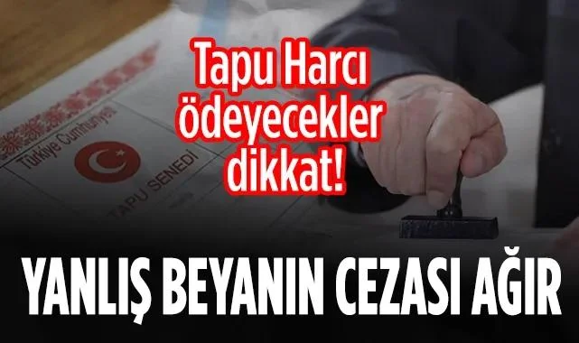 Tapuda Gerçek Beyan Dönemi: Eksik Beyana %100 Ceza Geliyor