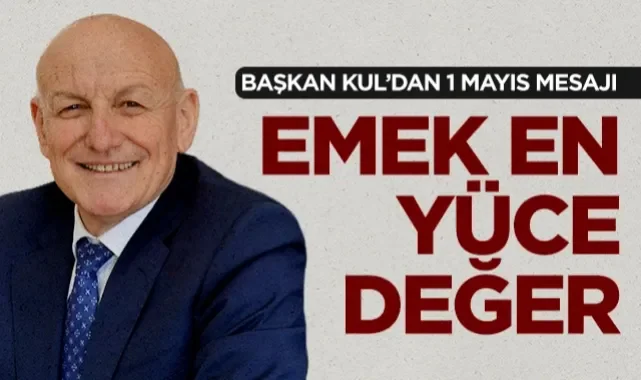 Terme Belediye Başkanı Şenol Kul'dan 1 Mayıs Mesajı: Emek En Yüce Değer