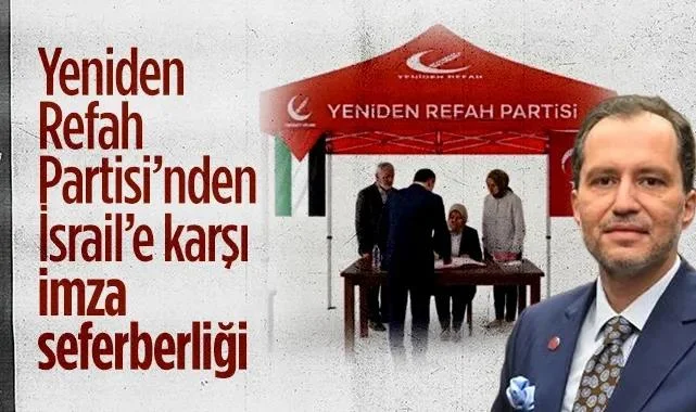 Yeniden Refah Partisi’nden İsrail’e Karşı İmza Seferberliği