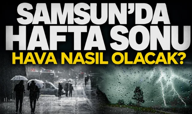 17 Mayıs 2026 Pazar günü Samsun'da hava durumu nasıl olacak?