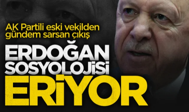 AK Partili eski vekilden Erdoğan sosyolojisi eriyor çıkışı!