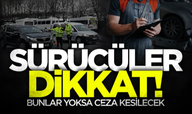 Araç sürücüleri dikkat: Zorunlu ekipman listesi genişletildi