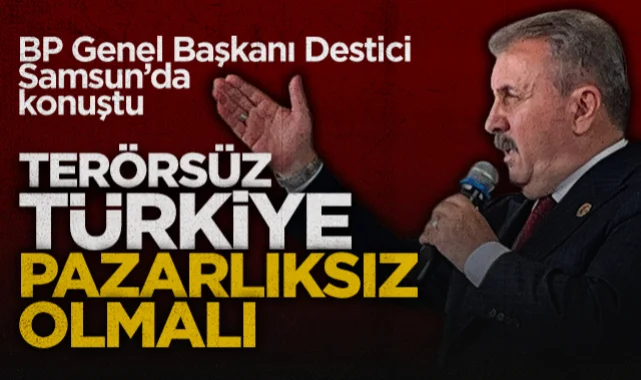 BBP Lideri Destici Samsun’da Konuştu: Terörsüz Türkiye Pazarlıksız Olmalı