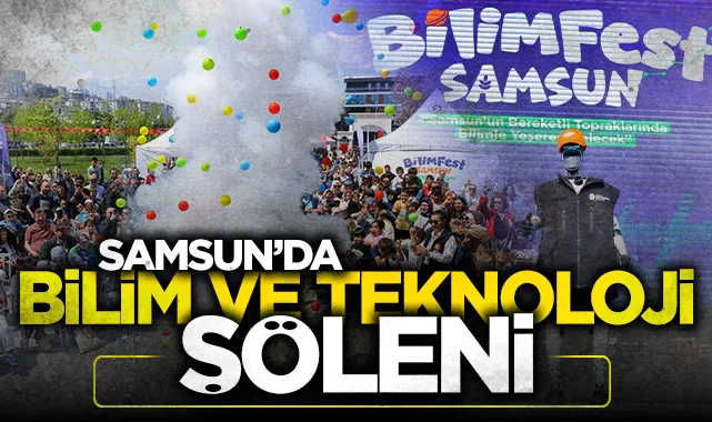 Bilimfest ile Samsun’da bilim ve teknoloji şöleni: Binlerce ziyaretçi akın etti