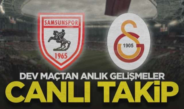 Canlı Anlatım | Samsunspor - Galatasaray Maçı