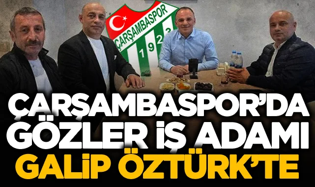 Çarşambaspor'da gözler Galip Öztürk'te