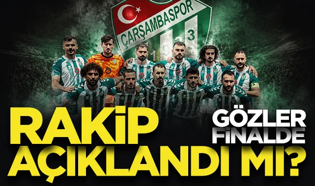 Çarşambaspor'un play-off finalinde rakibi açıklandı mı?