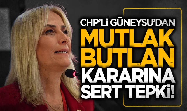 CHP PM üyesi Nazan Güneysu'dan mutlak butlan kararına sert tepki