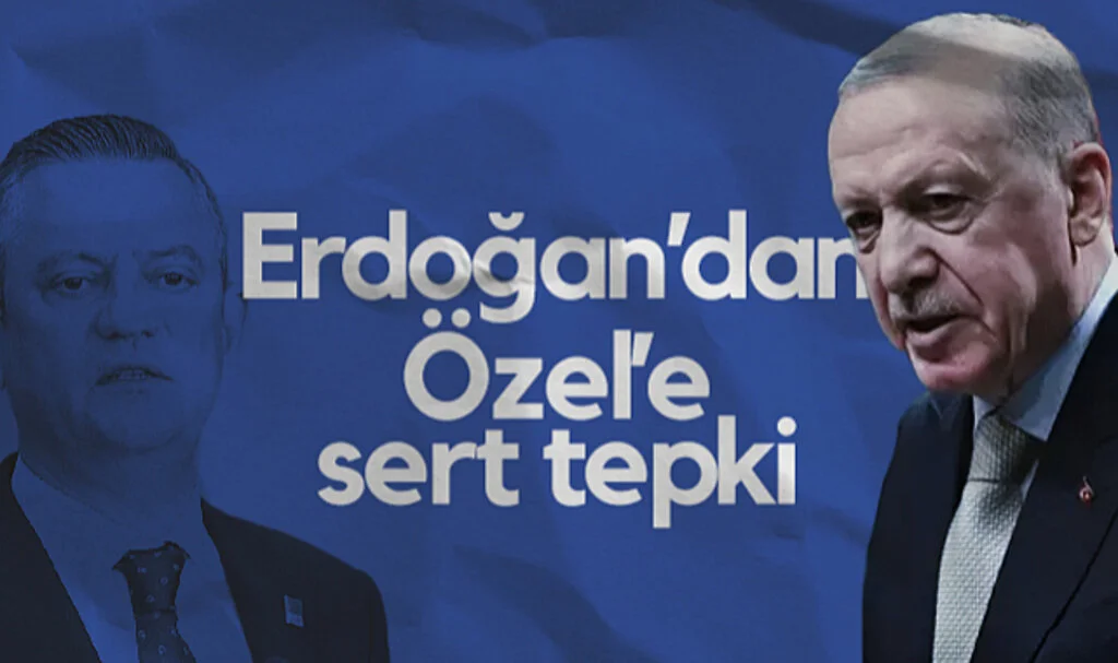 Cumhurbaşkanı Erdoğan'dan CHP Lideri Özgür Özel'e Sert Tepki