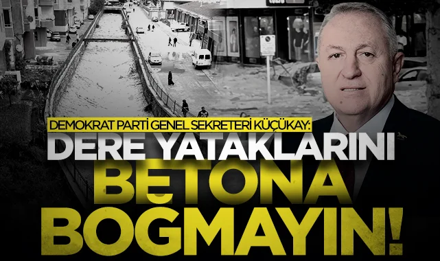 Demokrat Parti Genel Sekreteri Ertan Küçükay Havza'daki sel hakkında konuştu: Dere yataklarını betona boğmayın!