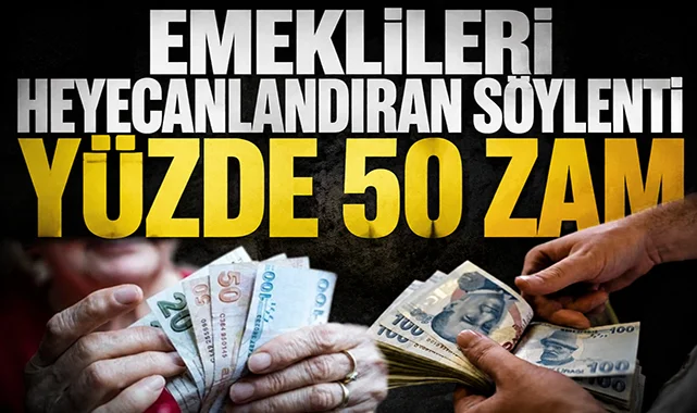 Emeklileri heyecanlandıran söylenti: En az yüzde 50 zam yapılacak