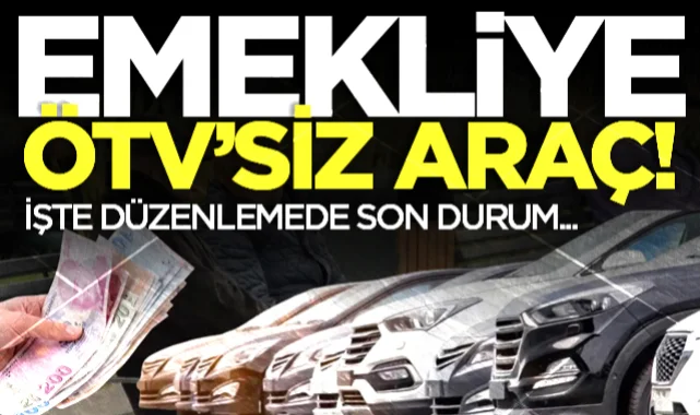 Emekliye ÖTV'siz Araçta Son Durum: Düzenleme Yasalaştı Mı?