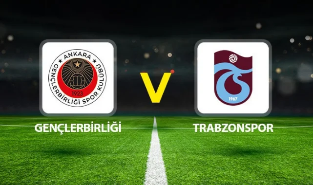 Gençlerbirliği - Trabzonspor maçı hangi kanalda saat kaçta?