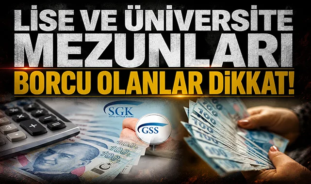 GSS borcunda lise ve üniversite mezunları dikkat!