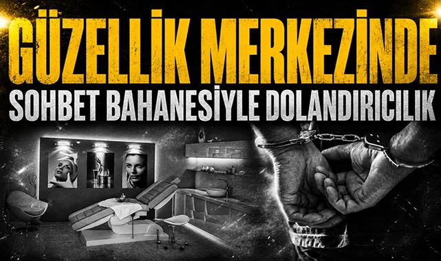 Güzellik Merkezinde sohbet bahanesiyle dolandırıcılık: 10 şüpheliye gözaltı 