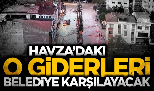 Havza'da selden etkilenenlerin 6 aylık su giderini belediye karşılayacak