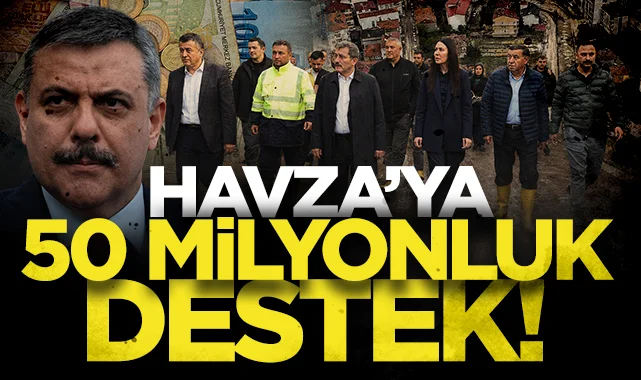 Havza'da yaralar sarılıyor! Bakanlıktan 50 milyonluk destek