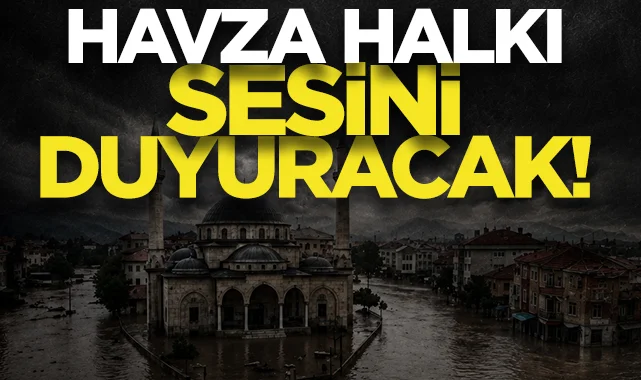 Havza halkı sesini duyuracak: Afet bölgesi'