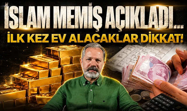 İslam Memiş açıkladı: İlk kez ev alacaklar dikkat!
