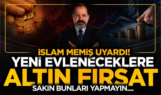 İslam Memiş'ten yeni evleneceklere altın uyarısı