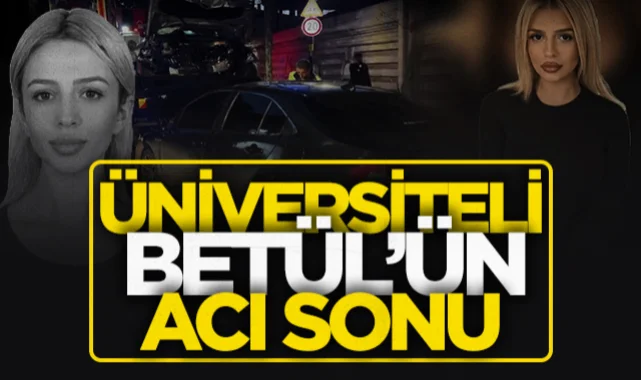 İstanbul'da feci kaza: Üniversite öğrencisi Betül Koruğ hayatını kaybetti