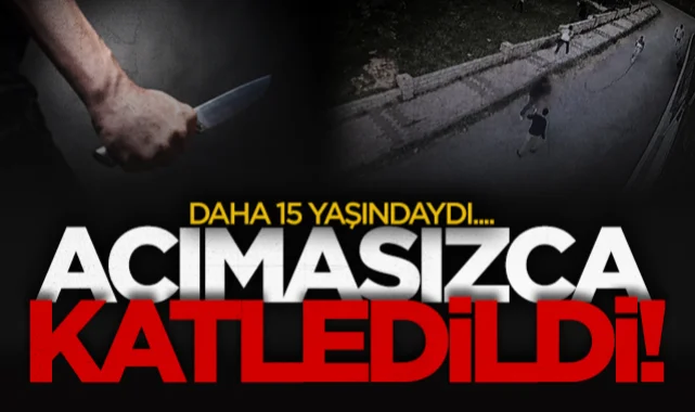 İstanbul'da korkunç olay: 15 yaşındaki Abdulbaki acımasızda katledildi