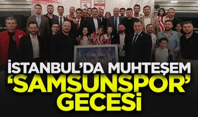 İstanbul'da muhteşem Samsunspor gecesi