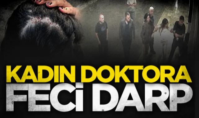 Kadın doktora feci darp