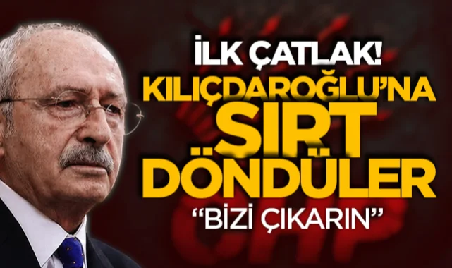 Kılıçdaroğlu’nun A takımında ilk çatlak! Sırt döndüler
