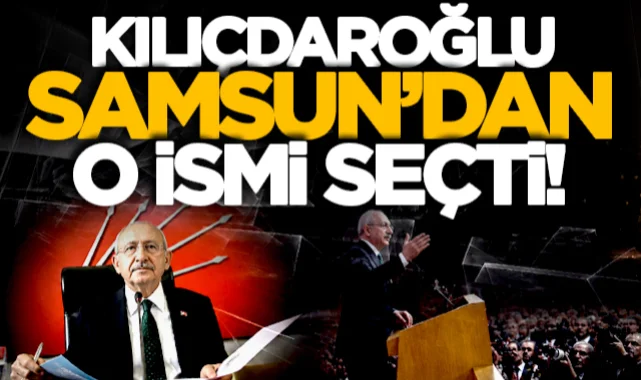 Kılıçdaroğlu'nun PM listesinde Samsun'dan tek isim yer aldı!