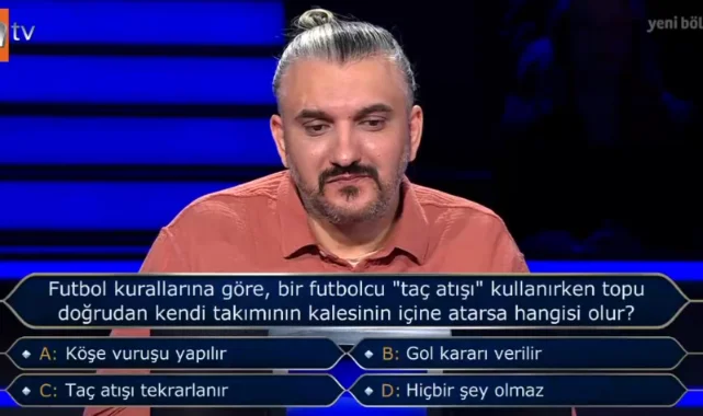 Kim Milyoner olmak İster'de şaşırtan futbol sorusu: Futbol kurallarına göre, bir futbolcu taç atışı kullanırken topu doğrudan kendi takımının kalesinin içine atarsa hangisi olur?