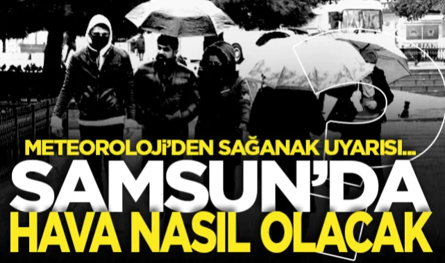 Samsun'da yeni haftada hava durumu nasıl olacak? İşte İlçe ilçe tahminler