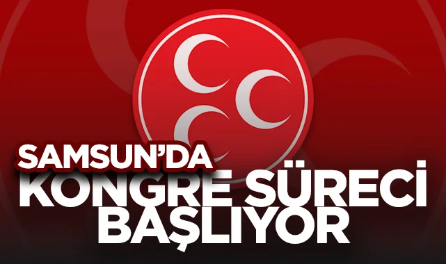 MHP Samsun'da Kongre Süreci Başlıyor