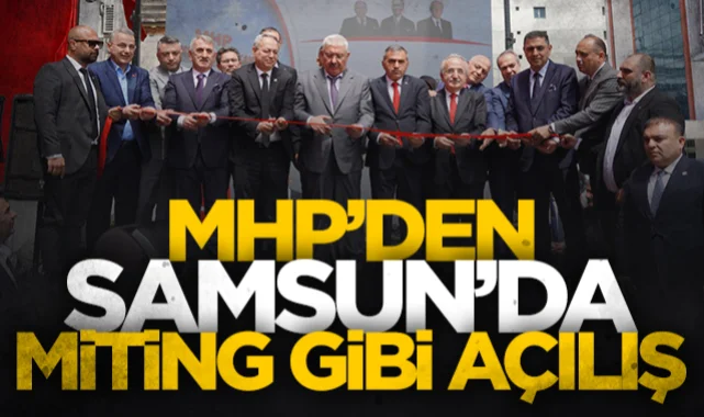 MHP Samsun İl Başkanlığı Yeni Hizmet Binası Miting Gibi Törenle Açıldı