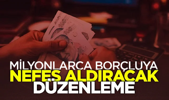 Milyonlarca Borçluya Nefes Aldıracak Düzenleme: Taksit Süresi İki Katına Çıkıyor