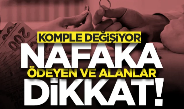 Nafaka ödeyenler ve alanlar dikkat! Komple değişiyor...