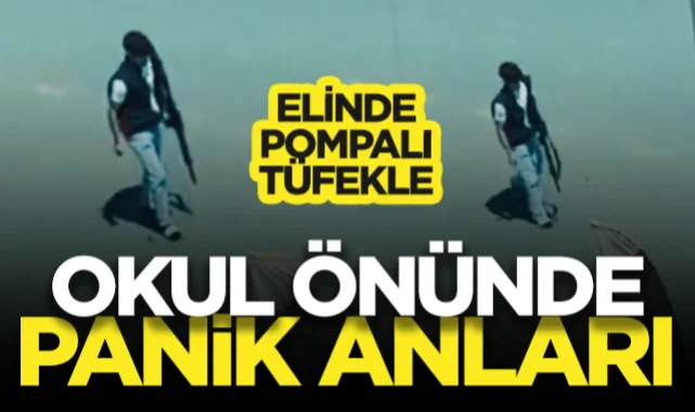Okul Önünde Panik Anları! Elinde Pompalı Tüfekle...