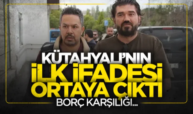 Rasim Ozan Kütahyalı'nın ilk ifadesi ortaya çıktı: Borç karşılığı gönderildi