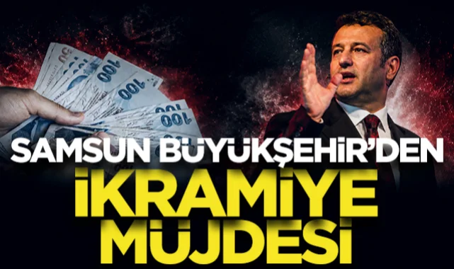 Samsun Büyükşehir Belediyesi'nden Kurban Bayramı öncesi ikramiye müjdesi