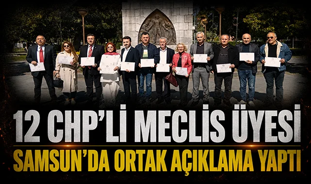 Samsun'da 12 CHP'li meclis üyesinden ortak açıklama: Özgür Özel'in yanındayız