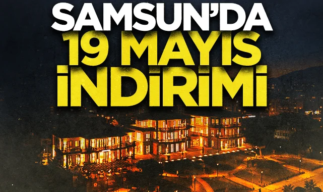 Samsun'da 19 Mayıs indirimi!