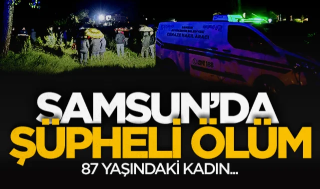 Samsun'da 87 yaşındaki kadın ırmak kenarında ölü bulundu